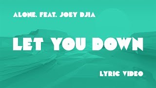 Alone  Let You Down ft JOEY DJIA Lyrics [upl. by Oatis]