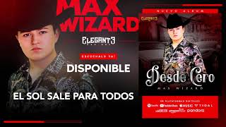 El Sol Sale Para Todos Audio Oficial  Max Wizard [upl. by Roma]