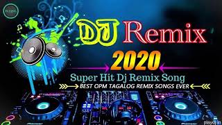 Dj REMIX 2020  Super Hits DJ REMIX OPM Songs [upl. by Viviane]