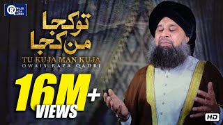 Tu Kuja Mann Kuja  Owais Raza Qadri  New Naat  Ramadan Kareem [upl. by Bianka734]