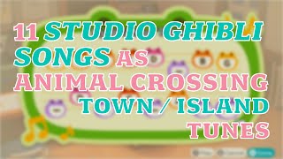 11 Studio Ghibli Songs as TownIsland Tunes with variations  Animal Crossing New Horizons [upl. by Xed]