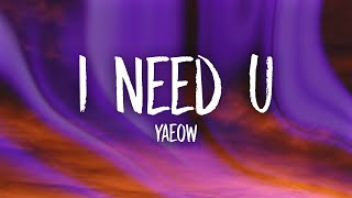 yaeow  I Need U Lyrics [upl. by Aiza]