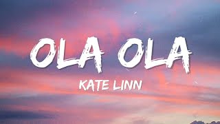 Kate Linn  Ola Ola Lyrics [upl. by Orteip]