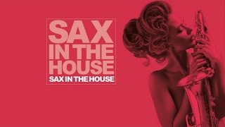 The Best House Music Sax In The House Collection [upl. by Hallimaj]