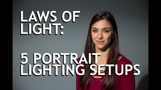 Laws of Light 5 Portrait Lighting Setups [upl. by Seaman]