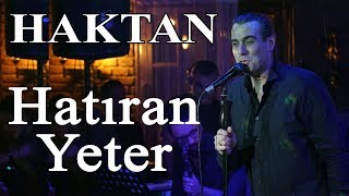 HAKTAN  Hatıran Yeter Canlı Performans [upl. by Enttirb]