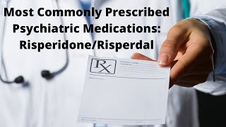 Most Commonly Prescribed Psychiatric Medications RisperidoneRisperdal [upl. by Salzhauer922]