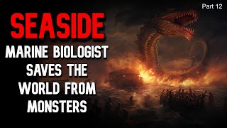 Seaside  MARINE BIOLOGIST SAVES THE WORLD FROM MONSTERS  Part 12 [upl. by Octave]