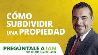 CÓMO SUBDIVIDIR UNA PROPIEDAD [upl. by Htebezile]