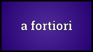 A fortiori Meaning [upl. by Berglund602]