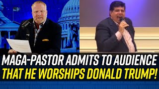 MAGAProphet Admits to Congregation That HE WORSHIPS DONALD TRUMP [upl. by Flanagan]