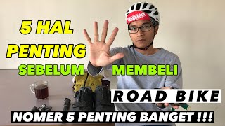 5 HAL PENTING SEBELUM MEMBELI SEPEDA ROAD BIKE  PANDUAN BELI  PENTING [upl. by Lunneta609]