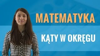 Matematyka  Kąty w okręgu [upl. by Korb201]