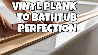 How to Beautifully Finish Vinyl Plank near a Bathtub [upl. by Schober]