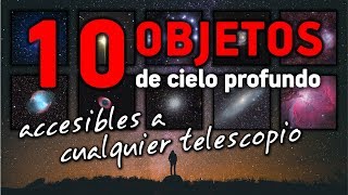 10 OBJETOS DE CIELO PROFUNDO accesibles a cualquier telescopio [upl. by Aniretak268]