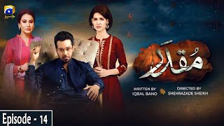 Muqaddar  Episode 14  English Subtitles  18th May 2020  HAR PAL GEO [upl. by Yardna]