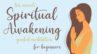 10 Minute Spiritual Awakening Guided Meditation for Beginners [upl. by Ainollopa]