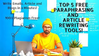 Top 5 Free Paraphrasing and Article Rewriting tool [upl. by Refitsirhc]