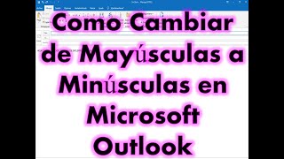 Como cambiar de Mayúsculas a Minúsculas en Microsoft Outlook [upl. by Ynahteb]