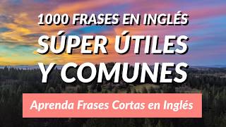 1000 Frases en Inglés Súper Útiles y Comunes  Aprenda Frases Cortas en Inglés [upl. by Ahsiri]