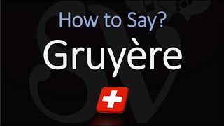 How to Pronounce Gruyère CORRECTLY Swiss French Pronunciation [upl. by Selena382]