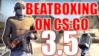 WHEN A BEATBOXER PLAYS CSGO 35 [upl. by Cudlip]