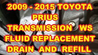 2009  2015 Toyota Prius CVT Transmission Fluid Drain And Refill Toyota WS Type Fluid [upl. by Riggins]