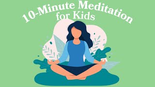 10Minute Meditation For Kids [upl. by Anez544]