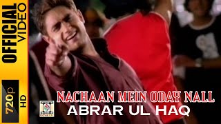 NACHAAN MEIN ODAY NALL  OFFICIAL VIDEO  ABRAR UL HAQ [upl. by Tedra]