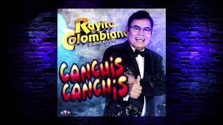 Rayito Colombiano  Canchis Canchis Video Lyric [upl. by Daniele]