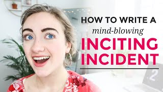 How to Write an INCITING INCIDENT [upl. by Yadnil]