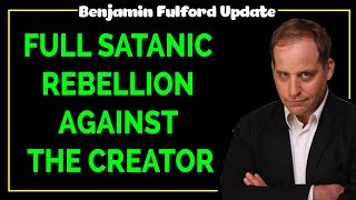 Benjamin Fulford 2020 — FULL SATANIC REBELLION AGAINST THE CREATOR [upl. by Ecyla]