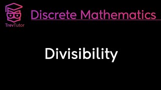 DIVISIBILITY  DISCRETE MATHEMATICS [upl. by Viafore]