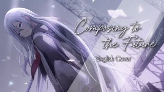 Composing to the Future  【English Cover】 ♡ [upl. by Lebbie]