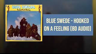 Blue Swede  Hooked On A Feeling 8D Audio [upl. by Llerrud483]