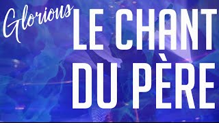 Glorious  Le chant du Père [upl. by Oramug]