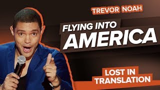 quotFlying Into Americaquot  Trevor Noah  Lost In Translation [upl. by Kilar]