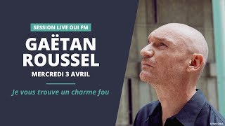 Gaëtan Roussel  Je vous trouve un charme fou  Session Live OUI FM [upl. by Elynad]