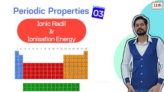 Periodic Table  Class 11 L3  Ionic radii  Ionisation Energy  Exceptions with Explaination [upl. by Atilahs]