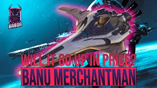 HOW MUCH WILL THE BANU MERCHANTMAN COST IN STAR CITIZEN [upl. by Amehsat894]