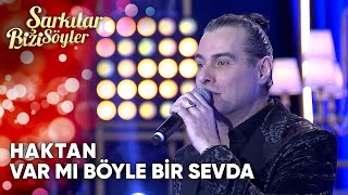 Var Mı Böyle Bir Sevda  Haktan  Şarkılar Bizi Söyler  Performans [upl. by Alyl]