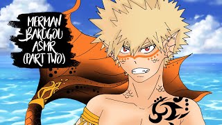 Merman Bakugou ASMR Part Two  Bakugou x Listener [upl. by Ingeborg]