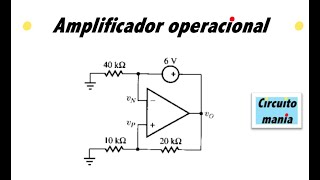 AMPLIFICADOR OPERACIONAL IDEAL ejercicios resueltos  Problema 610 quotElectric Circuits Fundamentalsquot [upl. by Airlia]