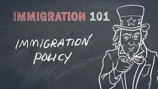 Immigration 101 Immigration Policy [upl. by Melda]