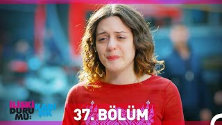 İlişki Durumu Karışık 37 Bölüm [upl. by Ehlke555]