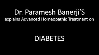 Diabetes Treatment using Advanced Homeopathy Dr Paramesh Banerji explains directly [upl. by Coshow232]