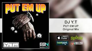 DJ YT  Put Em Up Original Mix [upl. by Ayala]