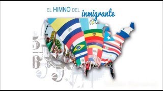 HIMNO DEL INMIGRANTE  Anthem for immigrants in USA [upl. by Aihsekat]