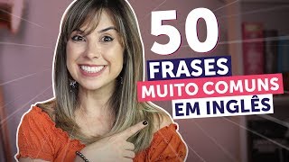 50 FRASES ESSENCIAIS EM INGLÊS em 10 minutos  Inglês para Iniciantes [upl. by Storer]