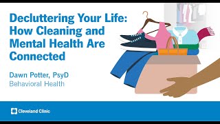 Decluttering Your Life How Cleaning and Mental Health Are Connected  Dawn Potter PsyD [upl. by Mou]